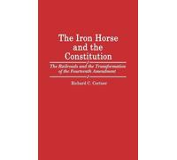 Richard C. Cortner The Iron Horse and the Constitution (Copertina rigida)