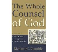 Richard C. Gamble Whole Counsel of God, The (Volume 1) (Tascabile)