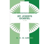 Richard C. H. Lens Interpretation of St. John's Gospel, Chapters 1- (Tascabile)