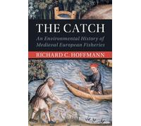 The Catch: An Environmental History of Medieval European Fisheries