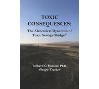 Richard C. Honour PhD TOXIC CONSEQUENCES (Tascabile)