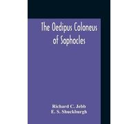 Richard C Jebb E S Shuckburgh The Oedipus Coloneus Of Sophocles (Tascabile)