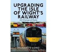 Richard C Long Upgrading the Isle of Wight's Railway (Copertina rigida)