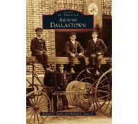Richard C. Saylor Michael L., Jr. Sentz Around Dallastown (Tascabile)