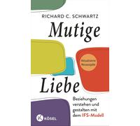 Richard C. Schw Mutige Liebe: Beziehungen verstehen und gesta (Copertina rigida)