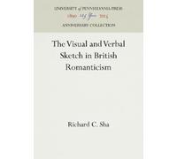 Richard C. Sha The Visual and Verbal Sketch in British Romant (Copertina rigida)