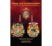 Richard C. Thornton Kings and Conquistadors (Copertina rigida)