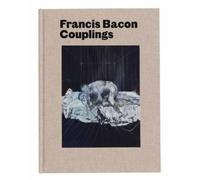 Richard Calvocoressi Martin Harrison Francis Bacon: Couplings (Copertina rigida)