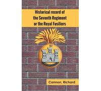 Richard Cannon Historical Record of the Seventh Regiment, or (Copertina rigida)