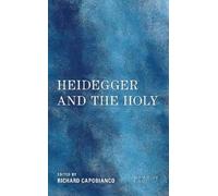 Richard Capobianco Heidegger and the Holy (Tascabile) New Heidegger Research