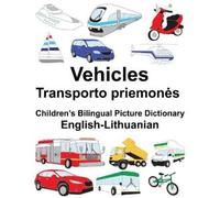 Richard Carlson English-Lithuanian Vehicles Children’s Bilingual Pic (Tascabile)