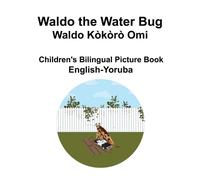 Richard Carlson English-Yoruba Waldo the Water Bug / Waldo Kòkòrò Om (Tascabile)