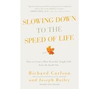 Richard Carlson Joseph Bailey Slowing Down to the Speed of Life (Tascabile)