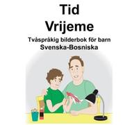 Richard Carlson Svenska-Bosniska Tid/Vrijeme Tvåspråkig bilderbok fö (Tascabile)