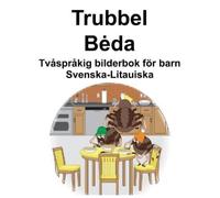 Richard Carlson Svenska-Litauiska Trubbel/Beda Tvåspråkig bilderbok (Tascabile)