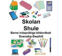 Richard Carlson Svenska-Swahili Skolan/Shule Barns tvåspråkiga bildo (Tascabile)