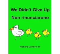 Richard Carlson We Didn't Give Up Non rinunciarono (Tascabile)