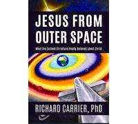 Richard Carrier Jesus from Outer Space (Copertina rigida)