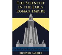 Richard Carrier The Scientist in the Early Roman Empire (Tascabile)