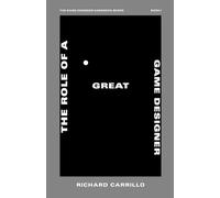 Richard Carrillo The Role of a Great Game Designer (Tascabile)