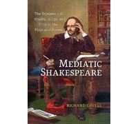 Richard Cavell Mediatic Shakespeare (Copertina rigida)