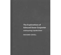 Richard Cavell The Explorations of Edmund Snow Carpenter (Copertina rigida)