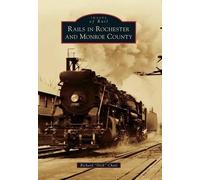 Richard Chait Rails in Rochester and Monroe County (Tascabile) Images of Rail