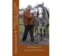 Richard Chamberlin A Better way of Training and Riding Horses (Tascabile)