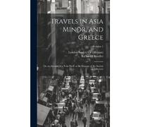 Richard Chandler Travels in Asia Minor, and Greece (Copertina rigida)