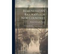 Richard Christopher Rapier Remunerative Railways for New Countries (Tascabile)