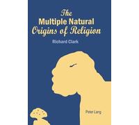 Richard Clark The Multiple Natural Origins of Religion (Tascabile)