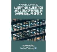 Richard Clarke A Practical Guide to Alienation, Alteration and User (Tascabile)