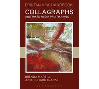 Richard Clarke Brenda Hartil Collagraphs and Mixed-Media Printmakin (Tascabile)