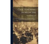 Richard Clarke Cabot Case Teaching in Medicine (Copertina rigida)