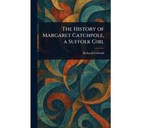 Richard Cobbold The History of Margaret Catchpole, a Suffolk (Copertina rigida)