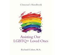 Richard Cohen Clinician's Handbook: Assisting Our LGBTQ+ Loved Ones (Tascabile)