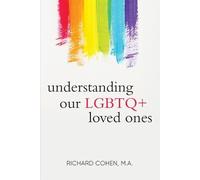 Richard Cohen Understanding Our LGBTQ+ Loved Ones (Tascabile)