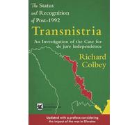 Richard Colbey The Status and Recognition of Post-1992 Transnistria (Tascabile)