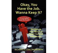 Richard Collinsworth Okay, You Have the Job. Wanna Keep It? (Tascabile)