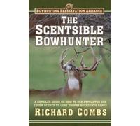 Richard Combs The Scentsible Bowhunter (Copertina rigida)