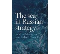 Richard Connolly Andrew Monaghan The Sea in Russian Strategy (Copertina rigida)