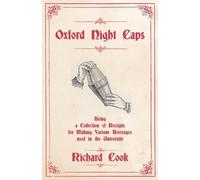 Richard Cook Oxford Night Caps - Being a Collection of Receipts for (Tascabile)
