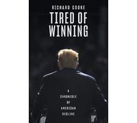 Richard Cooke Tired of Winning: A Chronicle of American Decline (Tascabile)