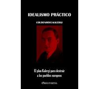 Richard Coudenh Idealismo práctico: El plan Kalergi para destruir a (Tascabile)