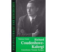 Richard Coudenhove-Kalergi: Umstrittener Visionär Europas: 165
