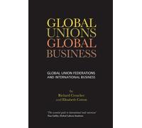 Richard Croucher Elizabeth Cotton Global Unions. Global Business (Tascabile)