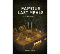 Richard Cumyn Famous Last Meals (Tascabile)