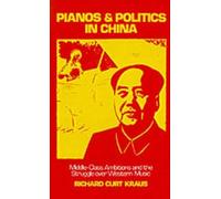 Richard Curt Kraus Pianos and Politics in China (Copertina rigida)