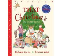 Richard Curtis That Christmas and Other Stories (Copertina rigida)