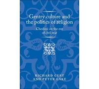 Richard Cust Peter L Gentry Culture and the Politics of Relig (Copertina rigida)